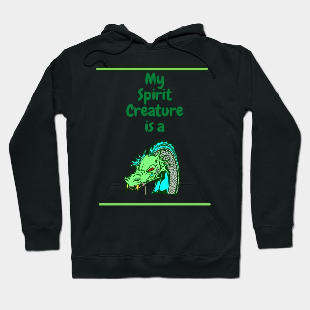 My Spirit Creature is a Dragon Hoodie by SnarkSharks